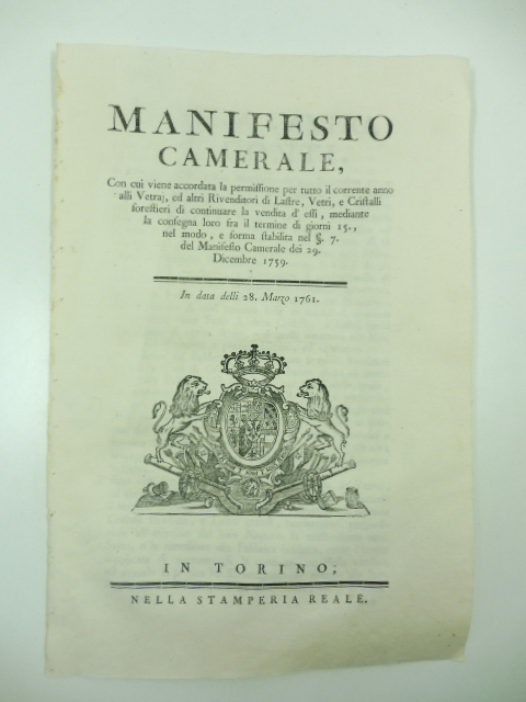 Manifesto camerale con cui viene accordata la permissione per tutto il corrente anno alli Vetraj ed altri Rivenditori di Lastre, Vetri e Cristalli forestieri di continuare la vendita d'essi, mediante la consegna loro fra il termine di giorni 15 nel modo e forma stabilita... In data delli 28 Marzo 1761